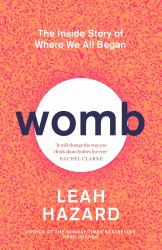 Womb : The Inside Story of Where We All Began