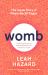 Womb : The Inside Story of Where We All Began