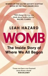 Womb : The Inside Story of Where We All Began - Winner of the Scottish Book of the Year Award 2023