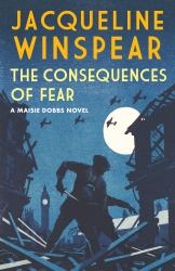 The Consequences of Fear : A Spellbinding Wartime Mystery