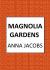 Magnolia Gardens : A Heart-Warming Story from the Multi-million Copy Bestselling Author Anna Jacobs