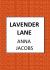 Lavender Lane : The Uplifting Story from the Multi-Million Copy Bestselling Author Anna Jacobs