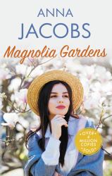 Magnolia Gardens : A Heart-Warming Story from the Multi-million Copy Bestselling Author Anna Jacobs