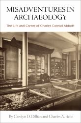 Misadventures in Archaeology : The Life and Career of Charles Conrad Abbott