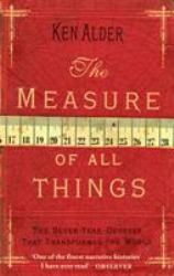 The Measure of All Things : The Seven Year Odyssey That Transformed the World