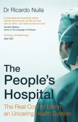 The People's Hospital : The Real Cost of Life in an Uncaring Health System