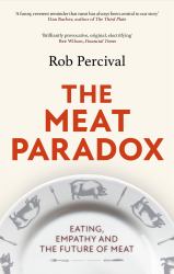 The Meat Paradox : 'Brilliantly Provocative, Original, Electrifying' Bee Wilson, Financial Times