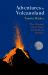 Adventures in Volcanoland : What Volcanoes Tell Us about the World and Ourselves