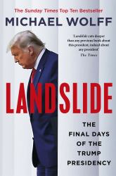 Landslide : The Final Days of the Trump Presidency