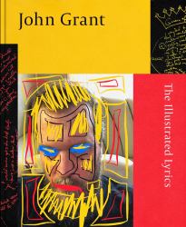 John Grant : The Illustrated Lyrics