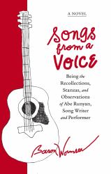 Songs from a Voice : Being the Recollections, Stanzas and Observations of Abe Runyan, Song Writer and Performer