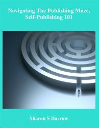 Navigating the Publishing Maze : Self-Publishing 101