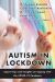 Autism in Lockdown : Expert Tips and Insights on Coping with the COVID-19 Pandemic