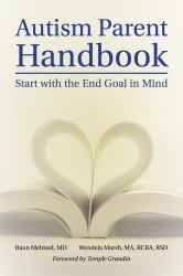 Autism Parent Handbook : Beginning with the End Goal in Mind