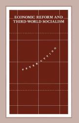 Economic Reform and Third-World Socialism : A Political Economy of Food Policy in Post-Revolutionary Societies