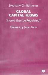 Global Capital Flows : Should They Be Regulated?