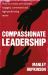 Compassionate Leadership : How to Create and Maintain Engaged, Committed and High-Performing Teams
