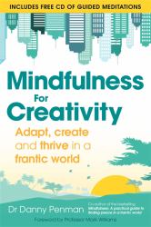 Mindfulness for Creativity : Adapt, Create and Thrive in a Frantic World