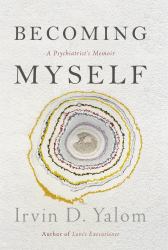 Becoming Myself : A Psychiatrist's Memoir