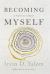 Becoming Myself : A Psychiatrist's Memoir