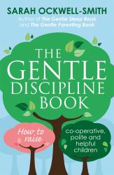 The Gentle Discipline Book : How to Raise Co-Operative, Polite and Helpful Children