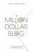 The Million Dollar Blog