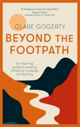 Beyond the Footpath : Mindful Adventures for Modern Pilgrims