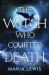 The Witch Who Courted Death : A Spellbinding Read