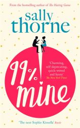 99% Mine : The Perfect Laugh Out Loud Romcom from the Bestselling Author of the Hating Game