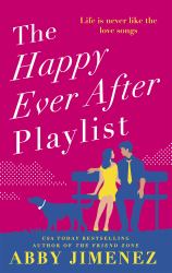 The Happy Ever after Playlist : 'Full of Fierce Humour and Fiercer Heart' Casey Mcquiston, New York Times Bestselling Author of Red, White and Royal Blue