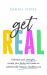 Get Real : Embrace Your Strengths, Accept Your Limits and Create an Authentically Happier, Healthier You