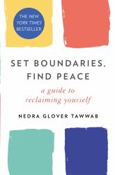 Set Boundaries, Find Peace : A Guide to Reclaiming Yourself