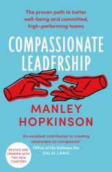 Compassionate Leadership : How to Create and Maintain Engaged, Committed and High-Performing Teams