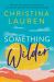 Something Wilder : A Swoonworthy, Feel-Good Romantic Comedy from the Bestselling Author of the Unhoneymooners