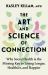 The Art and Science of Connection : Why Social Health Is the Missing Key to Living Longer, Healthier, and Happier