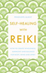 Self-Healing with Reiki : How to Create Wholeness, Harmony and Balance for Body, Mind and Spirit