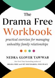 The Drama Free Workbook : Practical Exercises for Managing Unhealthy Family Relationships