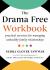 The Drama Free Workbook : Practical Exercises for Managing Unhealthy Family Relationships