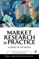 Market Research in Practice : A Guide to the Basics