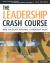 The Leadership Crash Course : How to Create Personal Leadership Value