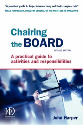 Chairing the Board : A Practical Guide to Activities and Responsibilities