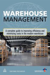 Warehouse Management : A Complete Guide to Improving Efficiency and Minimizing Costs in the Modern Warehouse