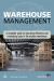 Warehouse Management : A Complete Guide to Improving Efficiency and Minimizing Costs in the Modern Warehouse