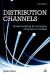 Distribution Channels : Understanding and Managing Channels to Market