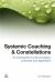 Systemic Coaching and Constellations : An Introduction to the Principles, Practices and Application