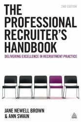 The Professional Recruiter's Handbook : Delivering Excellence in Recruitment Practice