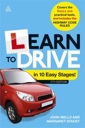 Learn to Drive in 10 Easy Stages : Covers the Theory and Practical Tests and Includes the Highway Code Rules