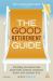 The Good Retirement Guide 2013 : Everything You Need to Know about Health, Property, Investment, Leisure, Work