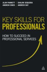 Key Skills for Professionals : How to Succeed in Professional Services