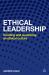 Ethical Leadership : Creating and Sustaining an Ethical Business Culture